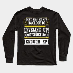 Don't Piss Me Off I'm Close To Leveling Up Long Sleeve T-Shirt